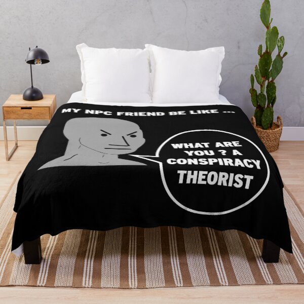 Item preview, My NPC Friend be like What are you? A conspiracy theorist designed and sold by TheFoolsGallery.