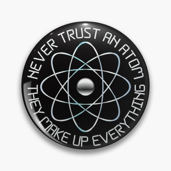 Item preview, NEVER TRUST AN ATOM...Funny designed and sold by jmed70.