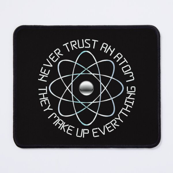 Item preview, NEVER TRUST AN ATOM...Funny designed and sold by jmed70.