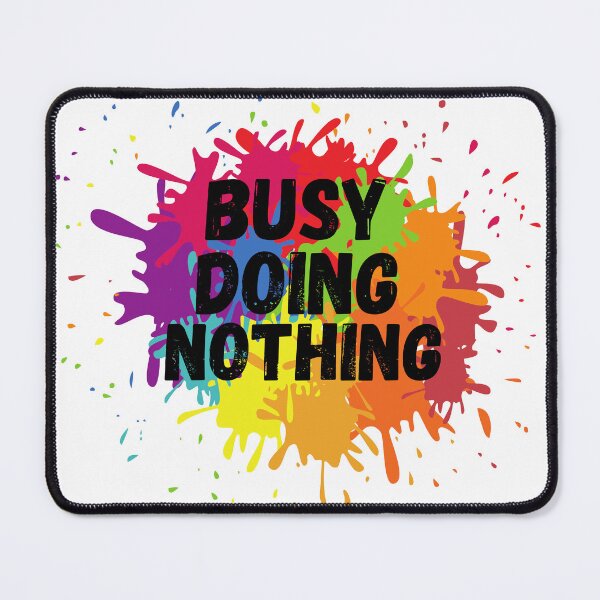 Item preview, Busy Doing Nothing designed and sold by BitsndPieces.