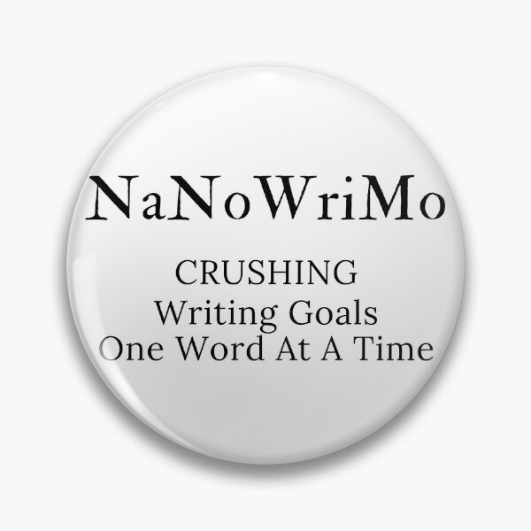 Item preview, NaNoWriMo - Crushing Writing Goals One Word at a Time - Black Text designed and sold by TheKnightWriter.