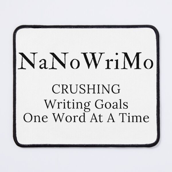 Item preview, NaNoWriMo - Crushing Writing Goals One Word at a Time - Black Text designed and sold by TheKnightWriter.