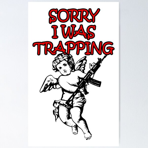 Item preview, Sorry I Was Trapping designed and sold by HATABNA.