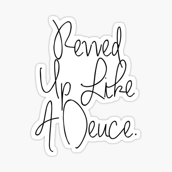 revved-up-like-a-deuce-sticker-for-sale-by-punnylyrics-redbubble