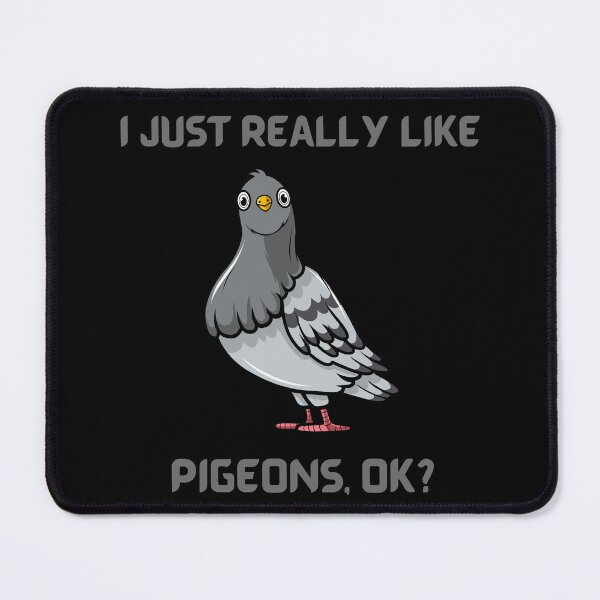Item preview, I Just Really Like Pigeons Ok designed and sold by letsgoh.