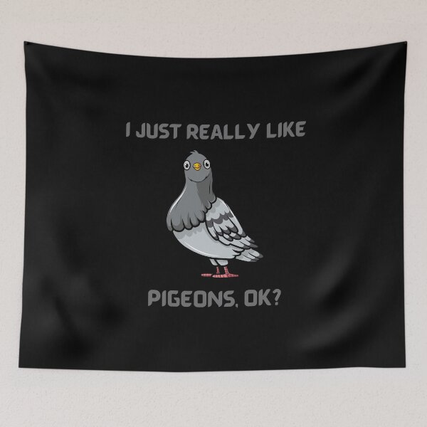 Item preview, I Just Really Like Pigeons Ok designed and sold by letsgoh.