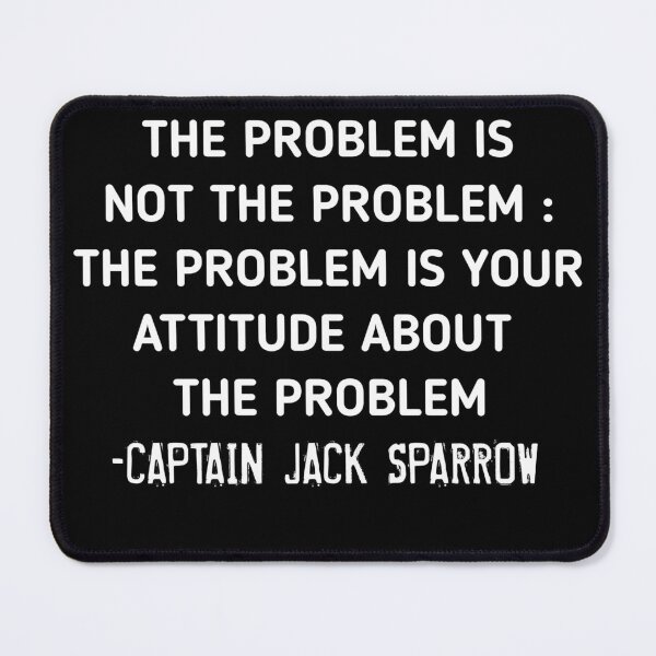 Item preview, The Problem is not the Problem - Jack Sparrow designed and sold by Itaxi.