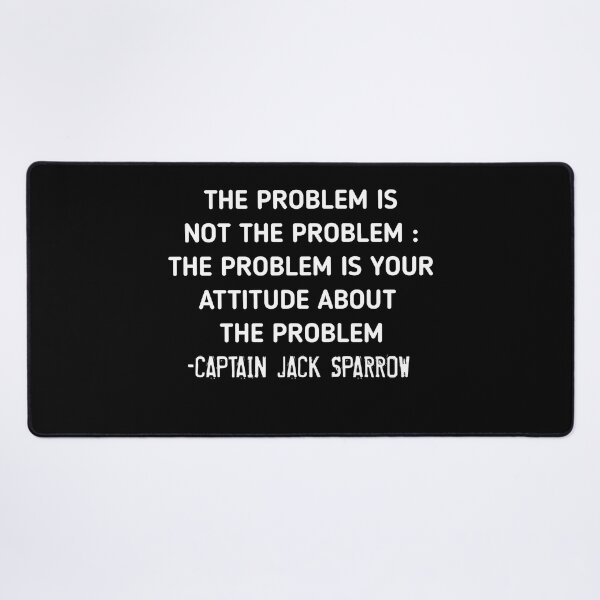 Item preview, The Problem is not the Problem - Jack Sparrow designed and sold by Itaxi.
