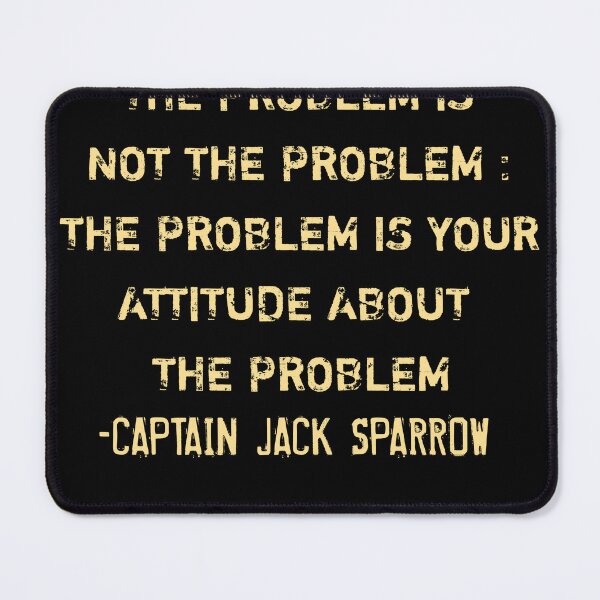 Item preview, The Problem is not the Problem - Jack Sparrow designed and sold by Itaxi.