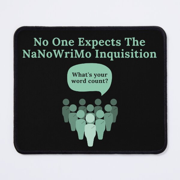Item preview, No One Expects The NaNoWriMo Inquistion designed and sold by TheKnightWriter.