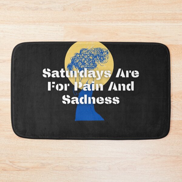 Item preview, Saturdays Are For Pain And Sadness designed and sold by fordogg 3.