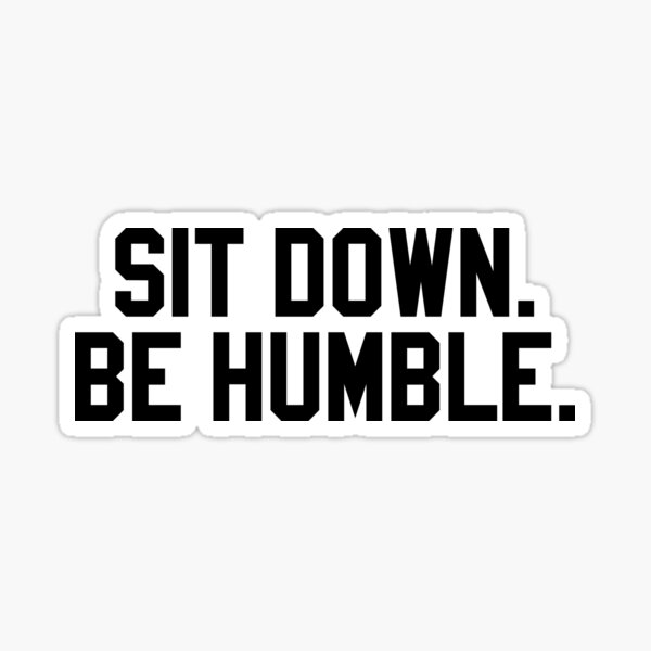 Item preview, SIT DOWN. BE HUMBLE. designed and sold by MadEDesigns.