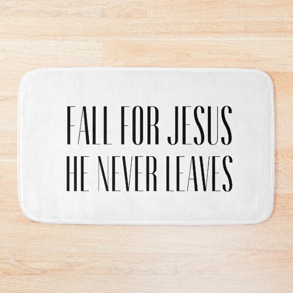 Item preview, FALL FOR JESUS HE NEVER LEAVES designed and sold by successmom.