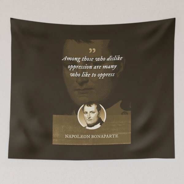 Item preview, Napoleon Bonaparte - Among those who dislike oppression are many who like to oppress designed and sold by Syahrasi.