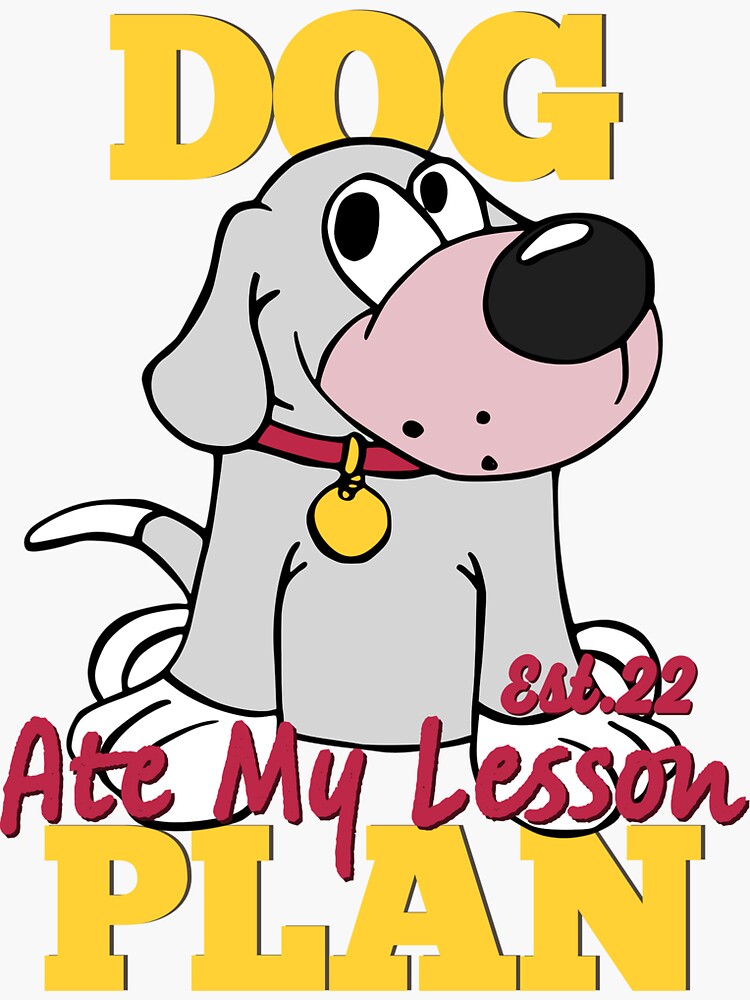 "DOG ATE MY LESSON PLAN" Sticker for Sale by GAADesignz Redbubble