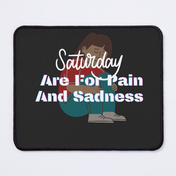 Item preview, Saturdays Are For Pain And Sadness designed and sold by fordogg 3.
