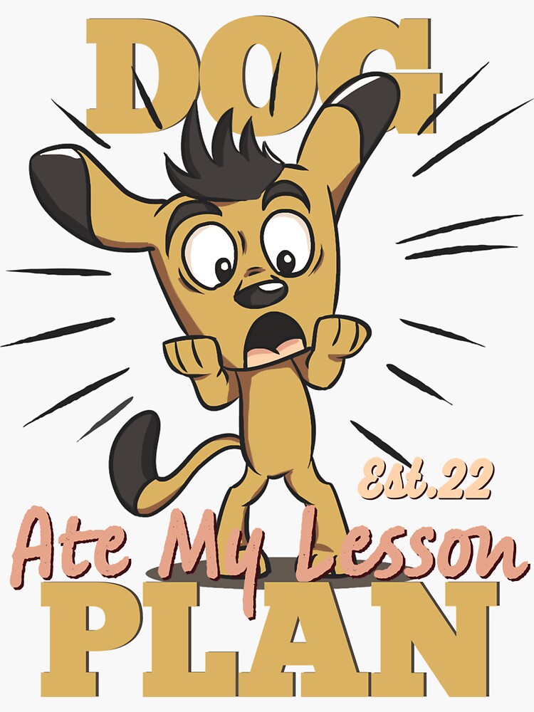 "DOG ATE MY LESSON PLAN" Sticker for Sale by GAADesignz Redbubble