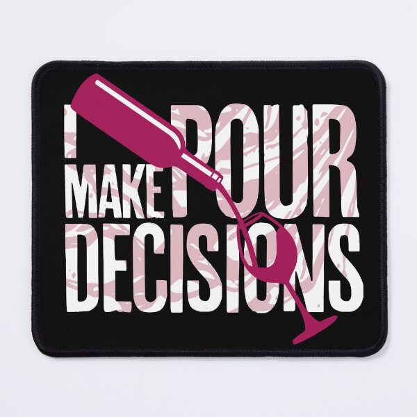 Item preview, I make pour decisions. designed and sold by PCStudio57.
