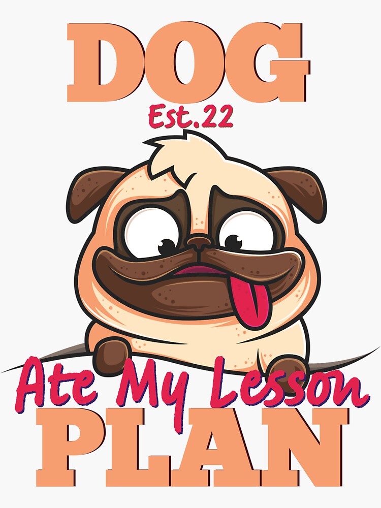 "DOG ATE MY LESSON PLAN" Sticker for Sale by GAADesignz Redbubble