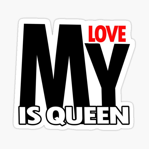 I Love My Queen Sticker