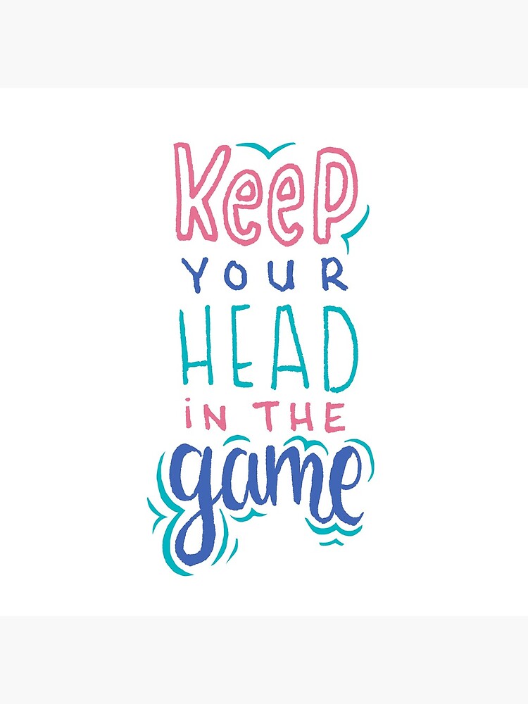 Keep Your Head In The Game by mirunasfia