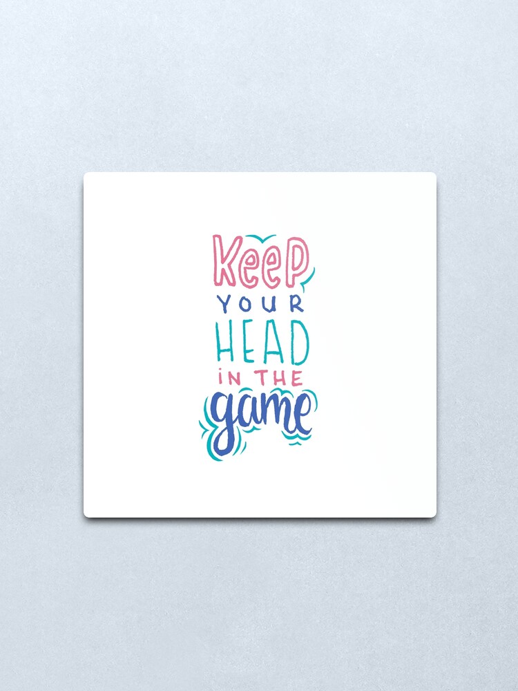 Alternate view of Keep Your Head In The Game Metal Print