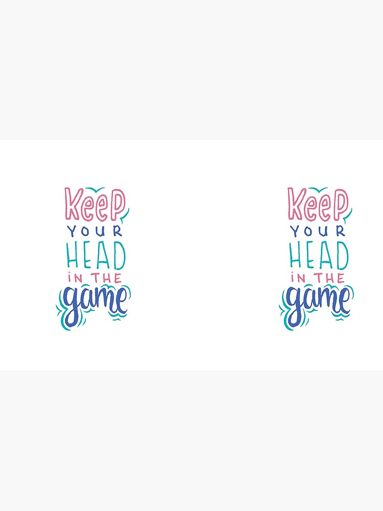 Keep Your Head In The Game by mirunasfia