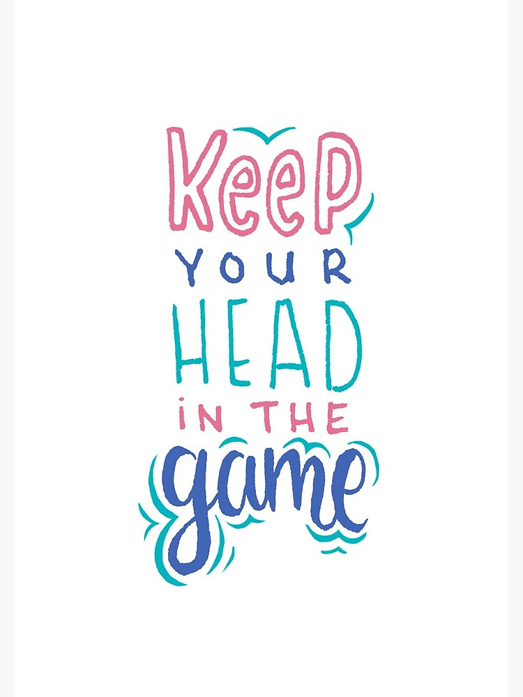 Keep Your Head In The Game by mirunasfia