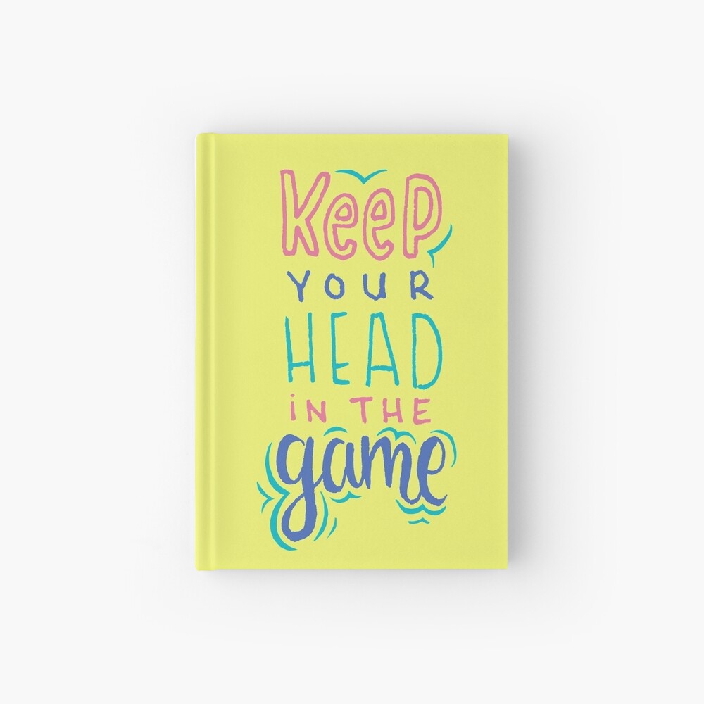 Keep Your Head In The Game Hardcover Journal