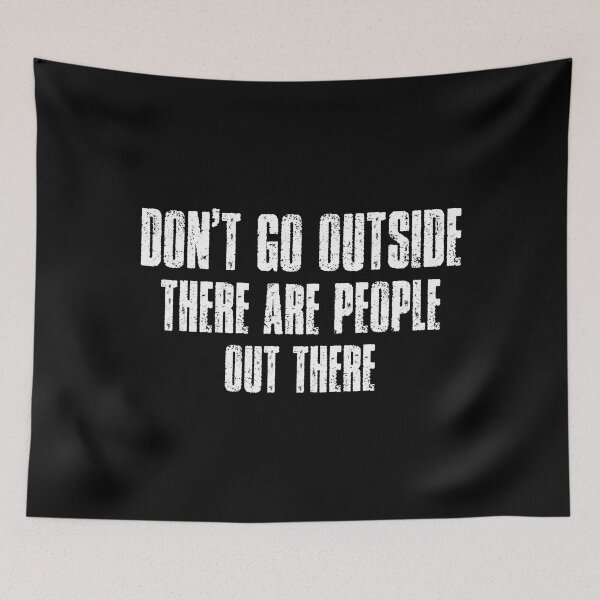 Item preview, Don't Go Outside There Are People There - Vintage White Text designed and sold by Whimsical  Thinker.