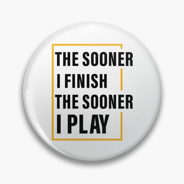 Item preview, The Sooner I Finish, The Sooner I Play, Hard work, Inspiration, Motivation, Work, Luck, Self Discipline,  designed and sold by Salmaniix.