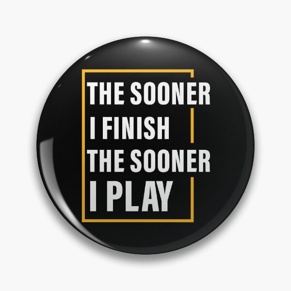 Item preview, The Sooner I Finish, The Sooner I Play, Hard work, Inspiration, Motivation, Work, Luck, Self Discipline,  designed and sold by Salmaniix.