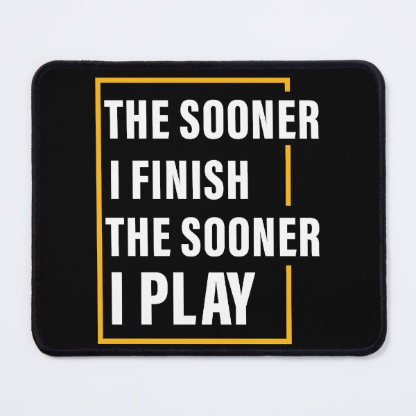 Item preview, The Sooner I Finish, The Sooner I Play, Hard work, Inspiration, Motivation, Work, Luck, Self Discipline, designed and sold by Salmaniix.