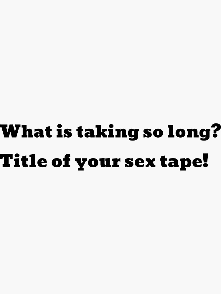 Title Of Your Sex Tape Tee Sticker For Sale By Thespooky Redbubble 4273