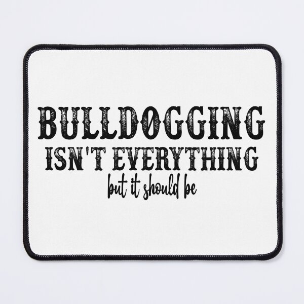 Item preview, Bulldogging Is Not Everything - But It Should Be designed and sold by handsoftime2020.