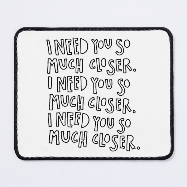 Item preview, I need you so much closer death cab for cutie designed and sold by noha alzohbi.