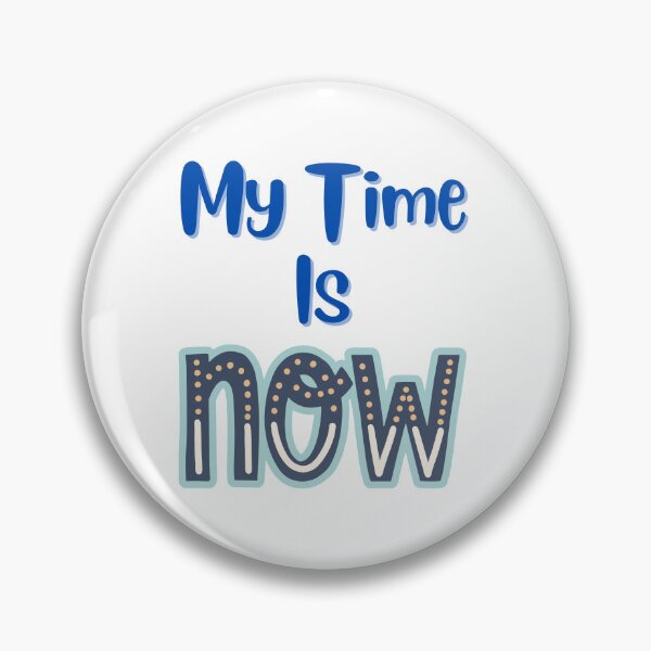 Item preview, My Time is Now - Motivational Quotes designed and sold by Happier-Futures.