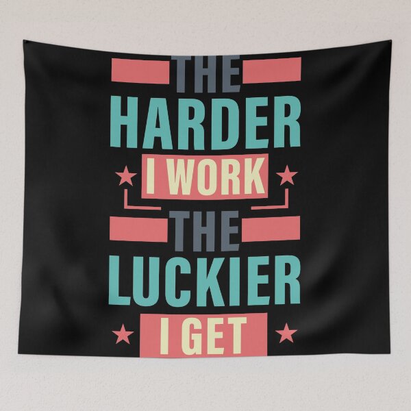 Item preview, The Harder I Work The Luckier I Get. designed and sold by Salmaniix.