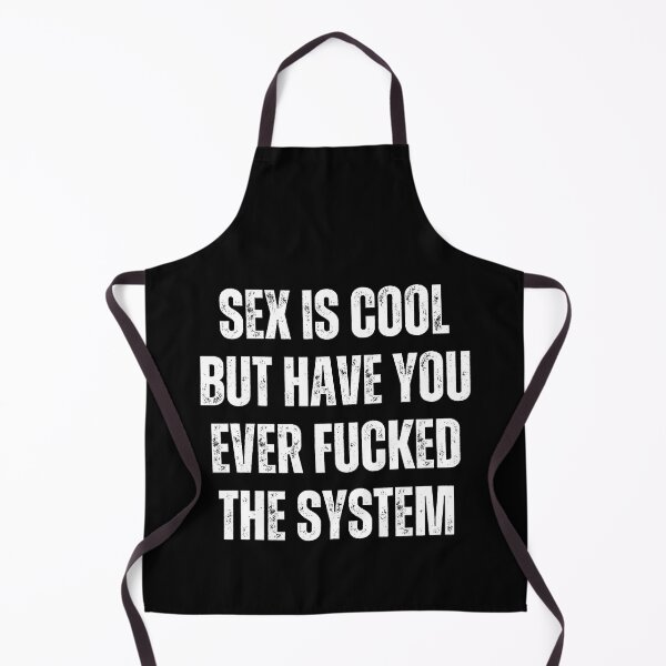 Item preview, Sex Is Cool But Have You Ever Fucked The System Funny Men Women designed and sold by Big Twelve.