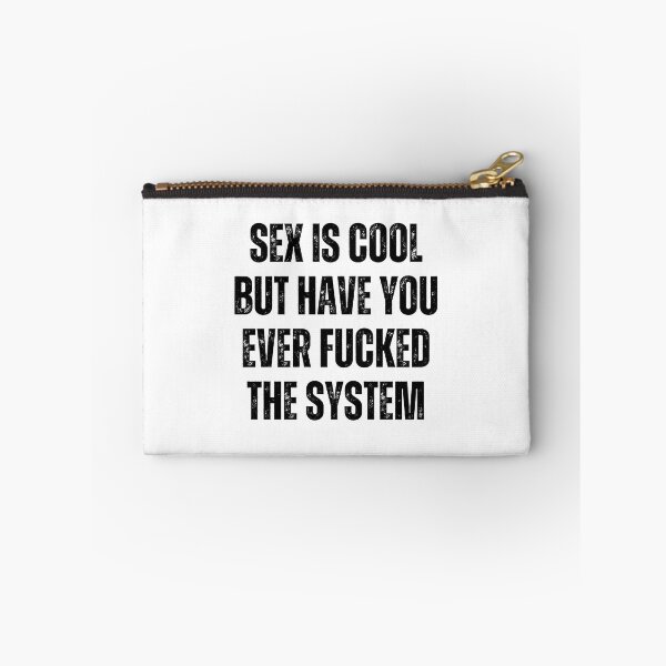 Item preview, Sex Is Cool But Have You Ever Fucked The System Funny Men Women designed and sold by Big Twelve.