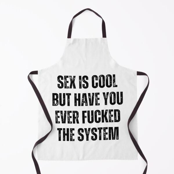 Item preview, Sex Is Cool But Have You Ever Fucked The System Funny Men Women designed and sold by Big Twelve.