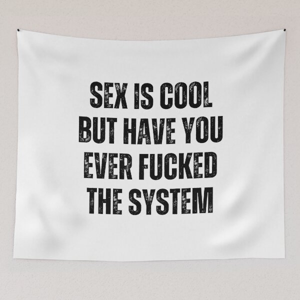 Item preview, Sex Is Cool But Have You Ever Fucked The System Funny Men Women designed and sold by Big Twelve.
