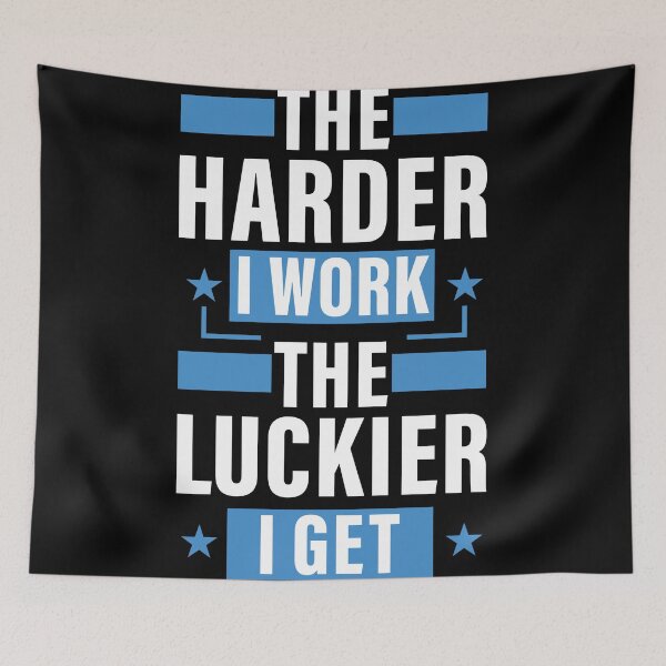 Item preview, The Harder I Work The Luckier I Get. Hard work, Inspiration, Motivation, Work, Luck, Self Discipline,  designed and sold by Salmaniix.