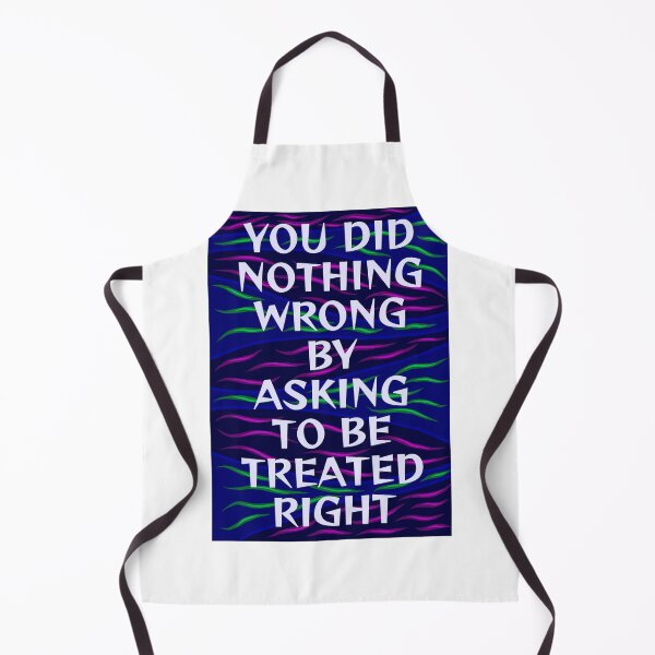 Item preview, Radical Feminist Humanist Quote - You Did Nothing Wrong By Asking To Be Treated Right designed and sold by LethalPixieDust.