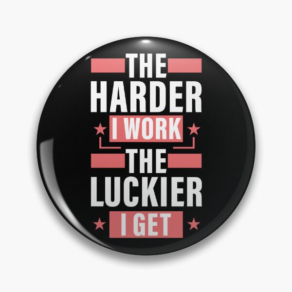 Item preview, The Harder I Work The Luckier I Get. Hard work, Inspiration, Motivation, Work, Luck, Self Discipline,  designed and sold by Salmaniix.