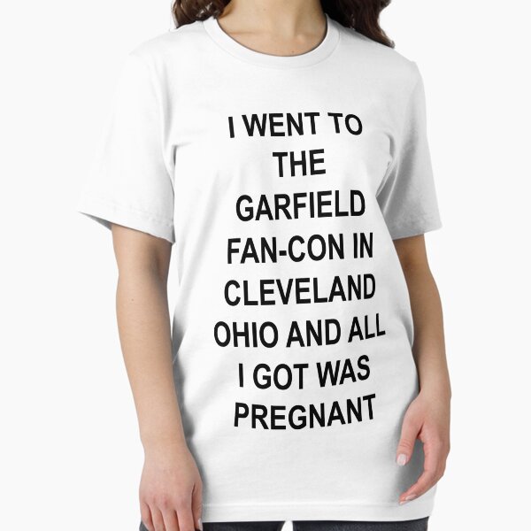 Item preview, i went to the garfield fan-con in cleveland ohio and all i got was pregnant designed and sold by Green ★★★★★.
