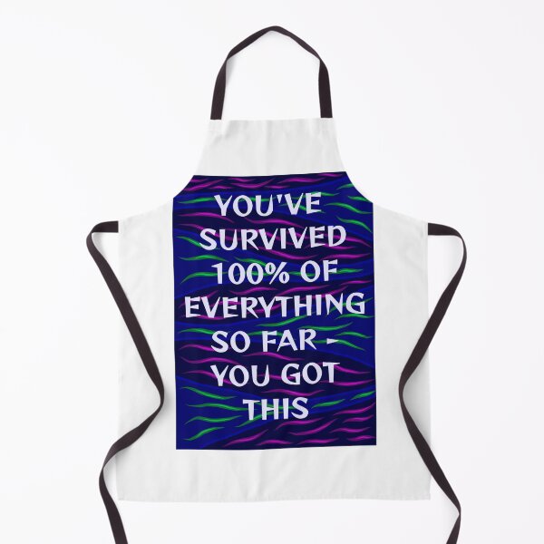 Item preview, Radical Feminist Humanist Quote - You've Survived 100% Of Everything So Far - You Got This designed and sold by LethalPixieDust.