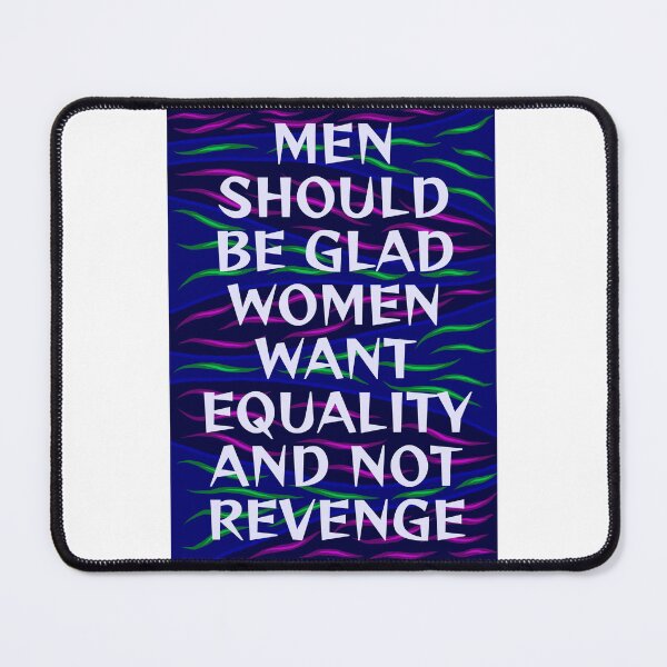 Item preview, Radical Feminist Humanist Quote - Men Should Be Glad Women Want Equality And Not Revenge designed and sold by LethalPixieDust.