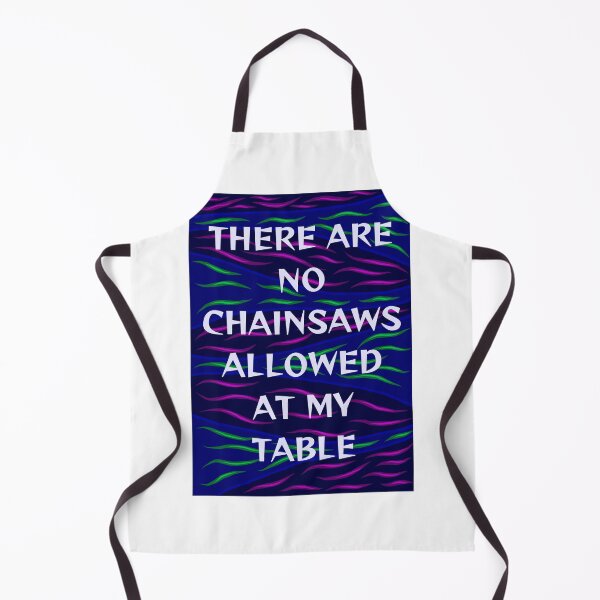 Item preview, Radical Feminist Humanist Quote - There Are No Chainsaws Allowed At My Table designed and sold by LethalPixieDust.