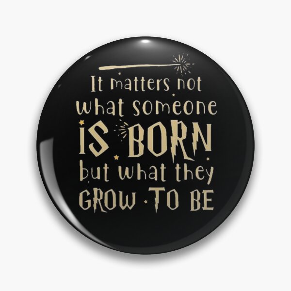 Item preview, It Matters Not What Someone is Born designed and sold by HarryMagicPlace.